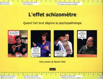L'effet schizomètre - quand l'art brut dégivre la psychopathologie