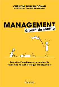 Management à bout de souffle - favoriser l'intelligence des collectifs avec une nouvelle éthique managériale