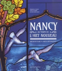 Nancy : au temps de l'art nouveau