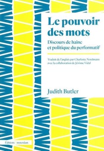 Le pouvoir des mots - discours de haine et politique du performatif