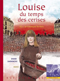 Louise du temps des cerises - 1871, la commune de Paris