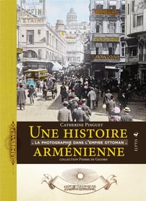 Une histoire armenienne - la photographie dans l'Empire ottoman
