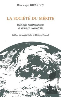 La société du mérite - idéologie méritocratique et violence néolibérale