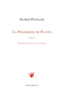 La philosophie de Platon Tome 1 - théorie des idées et de l'amour
