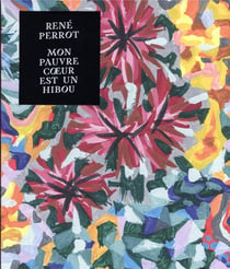 René Perrot, mon pauvre coeur est un hibou