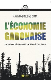 L'économie gabonaise, un regard rétrospectif de 1960 à nos jours