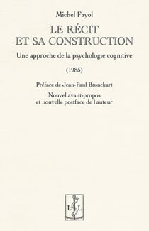 LE RÉCIT ET SA CONSTRUCTION : Une approche de la psychologie cognitive  (1985)