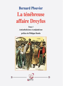 La ténébreuse affaire Dreyfus (Tome 1) : Anticatholicisme et antijudaïsme