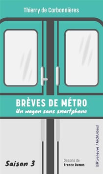 Brèves de métro Tome 3 : Un wagon sans smartphone