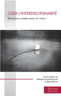Oser l'interdisciplinarité : Rencontres croisées autour du vivant