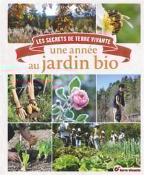 Une année au jardin bio - les secrets de Terre Vivante