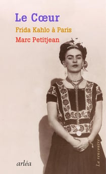 Le coeur - Frida Kahlo à Paris