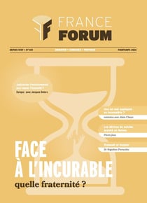 France forum n.415 : Face à l'incurable : Quelle fraternité ?