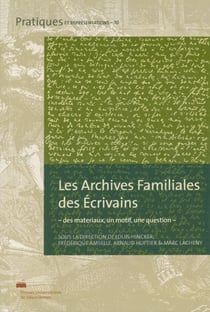 Les Archives Familiales des Ecrivains : des matériaux, un motif, une question