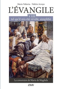 L'Evangile tel qu'il m'a été révélé simplifié Tome 8 - la conversion de Marie de Magdala
