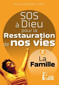 SOS à dieu pour la restauration de nos vies : famille l5076 - la famille