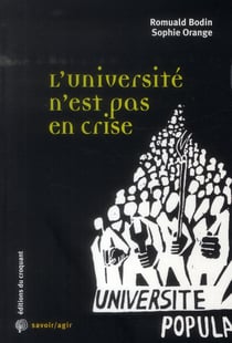 Savoir/agir : l'université n'est pas en crise : les enjeux des nouveaux contours de l'enseignement supérieur
