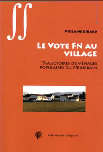 Le vote FN au village - une sociologie des classes populaires du périurbain