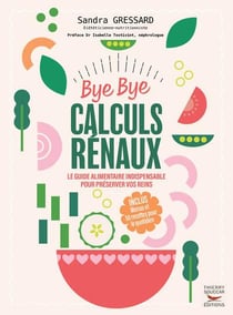 Bye bye calculs rénaux : Le guide alimentaire indispensable pour préserver vos reins