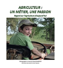 Agriculteur : un métier, une passion : Regard sur l'agriculture d'aujourd'hui