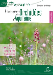 À la découverte des orchidées d'aquitaine (2e édition)