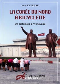 La Corée du Nord à bicylette - un diplomate à Pyongyang