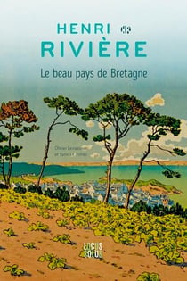 Henri Rivière : le beau pays de Bretagne