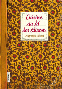 Cuisine au fil des saisons - automne-hiver