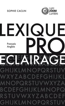 Lexique de l'éclairage professionnel - professional lighting lexicon