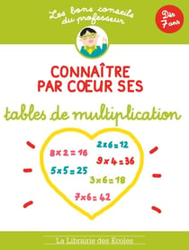 Les bons conseils du professeur : connaître par coeur ses tables de multiplication