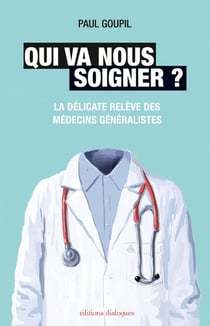 Qui va nous soigner ? la délicate relève des médecins généralistes