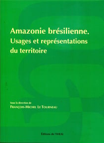 Amazonie brésilienne - usages et représentations du territoire