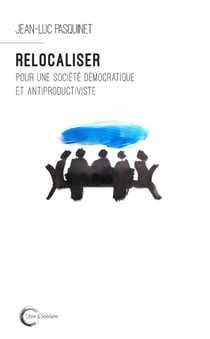 Relocaliser - pour une société démocratique et antiproductiviste