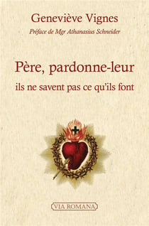 Père, pardonne-leur : Ils ne savent pas ce qu'ils font