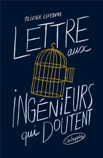Lettre aux ingenieurs qui doutent