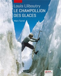 Louis lliboutry, le champollion des glaces