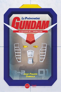 Le phénomène Gundam : Le colosse de l'animation