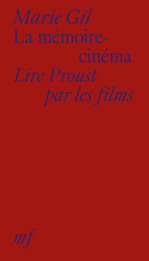 La Mémoire-cinéma : Lire Proust par les films