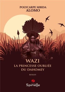 Wazi : la princesse oubliée du Dahomey