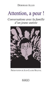 Attention, a peur ! conversations avec la famille d'u jeune autiste