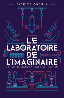 Le laboratoire de l'imaginaire : La chimie dans la science-fiction