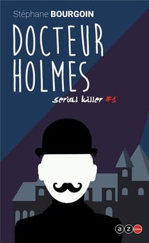 Serial killers n.1 : docteur Holmes
