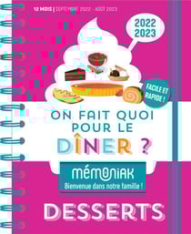 On fait quoi pour le dîner ? Spécial desserts Mémoniak, 12 mois de recettes sucrées faciles