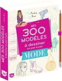 Mes 300 modèles à dessiner en pas à pas spécial mode