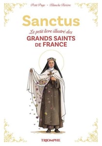 Vademecum sanctus : Le petit livre illustré des grands saints de France