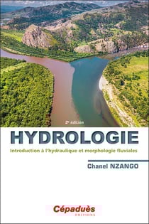 Hydrologie : Introduction à l'hydraulique et morphologie fluviales (2e édition)