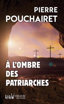 À l’ombre des patriarches