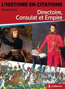 L'Histoire en citations : Directoire, Consulat et Empire