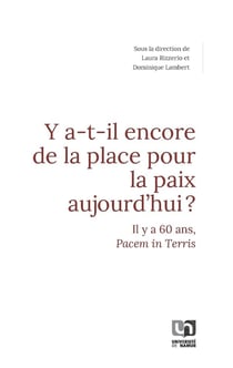 Y a-t-il encore de la place pour la paix aujourd'hui ? : Il y a 60 ans, Pacem in Terris