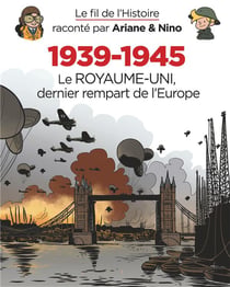 Le fil de l'Histoire raconté par Ariane & Nino Tome 28 : 1939-1945, le Royaume-Uni dernier rempart de l'Europe